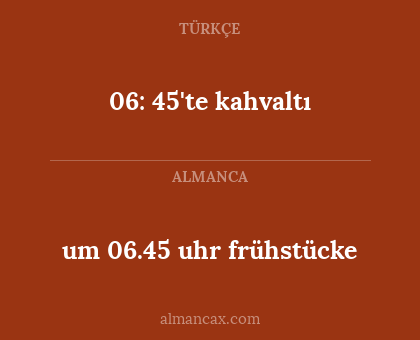 06: 45'te kahvaltı - um 06.45 uhr frühstücke
