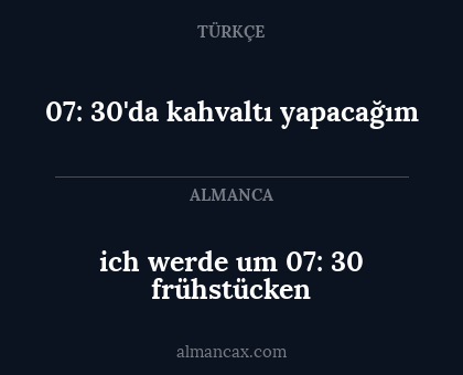 07: 30'da kahvaltı yapacağım - ich werde um 07: 30 frühstücken