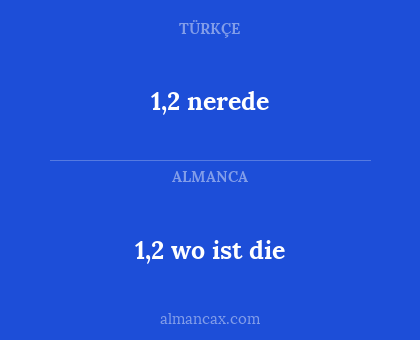 1,2 nerede - 1,2 wo ist die