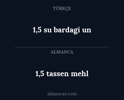 1,5 tassen mehl - 1,5 su bardagi un