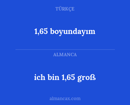ich bin 1,65 groß - 1,65 boyundayım