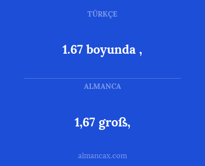 1.67 boyunda , - 1,67 groß,