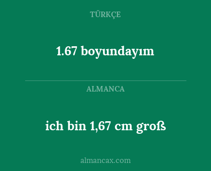 ich bin 1,67 cm groß - 1.67 boyundayım