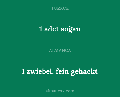 1 adet soğan - 1 zwiebel, fein gehackt