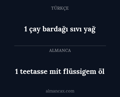 1 çay bardağı sıvı yağ - 1 teetasse mit flüssigem öl