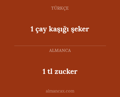 1 tl zucker - 1 çay kaşığı şeker