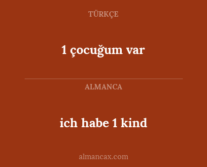 1 çocuğum var - ich habe 1 kind