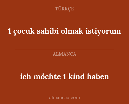 ich möchte 1 kind haben - 1 çocuk sahibi olmak istiyorum