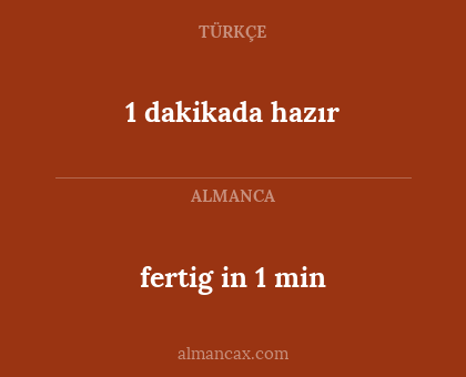 1 dakikada hazır - fertig in 1 min