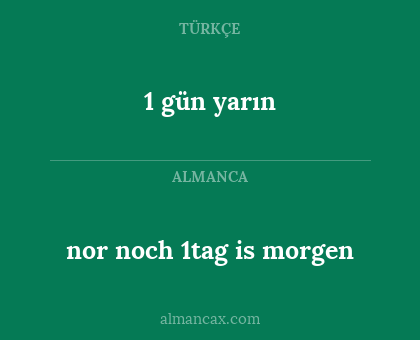1 gün yarın - nor noch 1tag is morgen