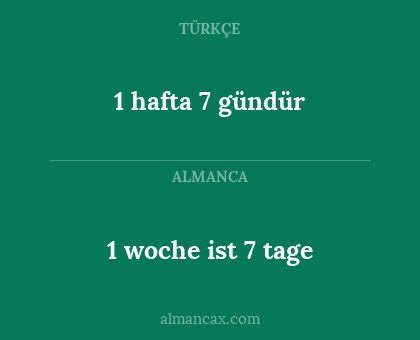 1 woche ist 7 tage - 1 hafta 7 gündür