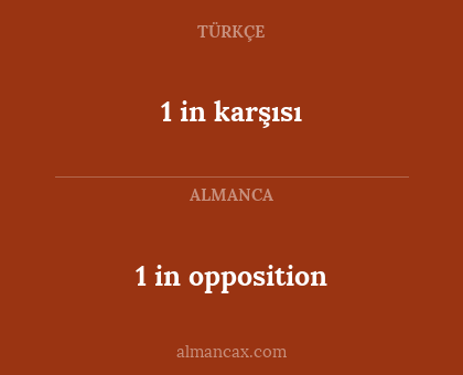 1 in karşısı - 1 in opposition