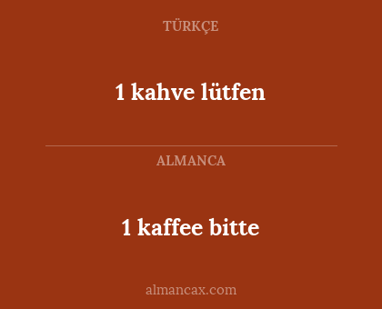 1 kahve lütfen - 1 kaffee bitte