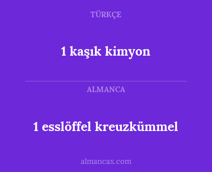 1 kaşık kimyon - 1 esslöffel kreuzkümmel