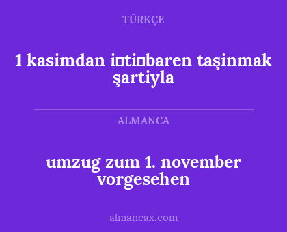 umzug zum 1. november vorgesehen - 1 kasimdan i̇ti̇baren taşinmak şartiyla