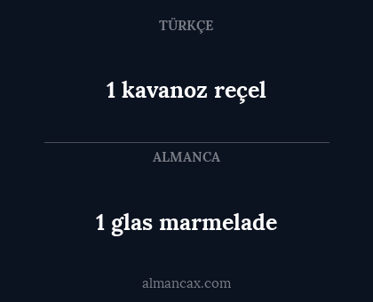 1 kavanoz reçel - 1 glas marmelade