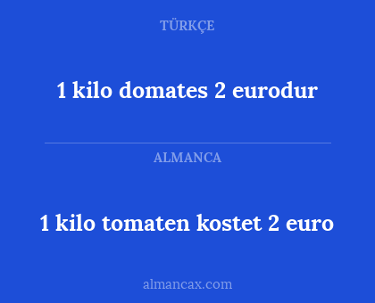 1 kilo domates 2 eurodur - 1 kilo tomaten kostet 2 euro