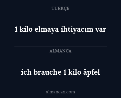 1 kilo elmaya ihtiyacım var - ich brauche 1 kilo äpfel