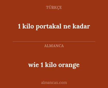 wie 1 kilo orange - 1 kilo portakal ne kadar