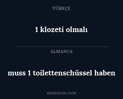 muss 1 toilettenschüssel haben - 1 klozeti olmalı