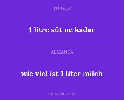 wie viel ist 1 liter milch - 1 litre süt ne kadar