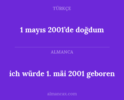 1 mayıs 2001’de doğdum - ich würde 1. mäi 2001 geboren