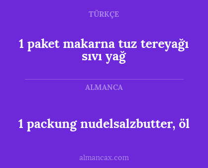 1 paket makarna
tuz
tereyağı
sıvı yağ - 1 packung nudelsalzbutter, öl