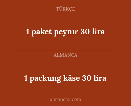 1 packung käse 30 lira - 1 paket peynır 30 lira