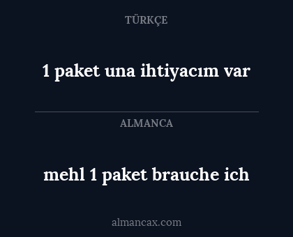 mehl 1 paket brauche ich - 1 paket una ihtiyacım var