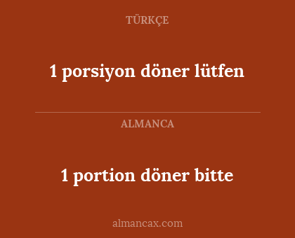 1 porsiyon döner lütfen - 1 portion döner bitte