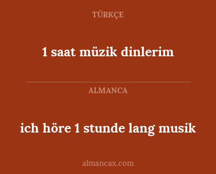 1 saat müzik dinlerim - ich höre 1 stunde lang musik