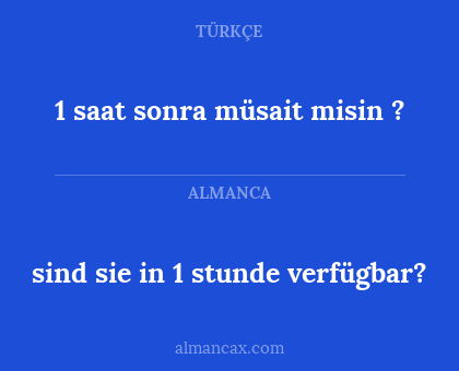 sind sie in 1 stunde verfügbar? - 1 saat sonra müsait misin ?