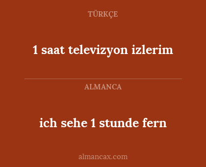 1 saat televizyon izlerim - ich sehe 1 stunde fern