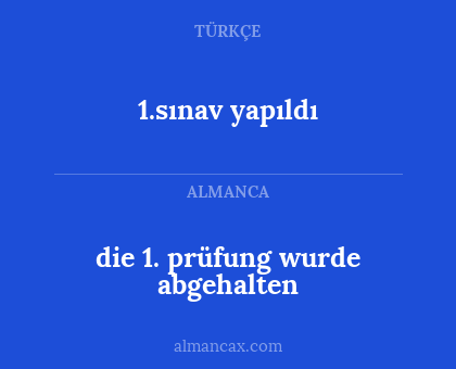 1.sınav yapıldı - die 1. prüfung wurde abgehalten