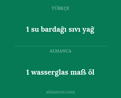 1 wasserglas maß öl - 1 su bardağı sıvı yağ