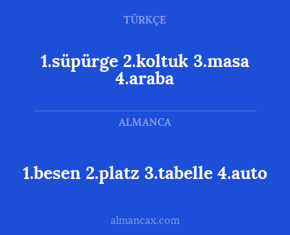 1.besen 2.platz 3.tabelle 4.auto - 1.süpürge 2.koltuk 3.masa 4.araba