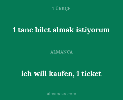 1 tane bilet almak istiyorum - ich will kaufen, 1 ticket
