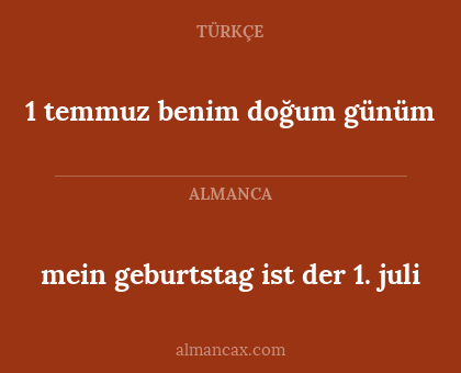 1 temmuz benim doğum günüm - mein geburtstag ist der 1. juli