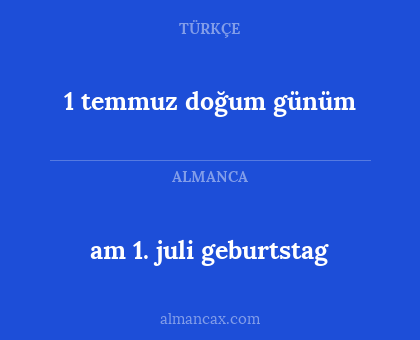 am 1. juli geburtstag - 1 temmuz doğum günüm