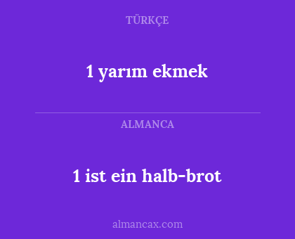 1 ist ein halb-brot - 1 yarım ekmek