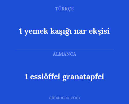 1 yemek kaşığı nar ekşisi - 1 esslöffel granatapfel