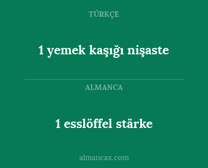1 esslöffel stärke - 1 yemek kaşığı nişaste