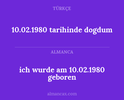 10.02.1980 tarihinde dogdum - ich wurde am 10.02.1980 geboren