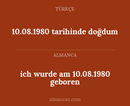ich wurde am 10.08.1980 geboren - 10.08.1980 tarihinde doğdum