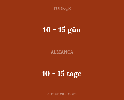 10 - 15 gün - 10 - 15 tage