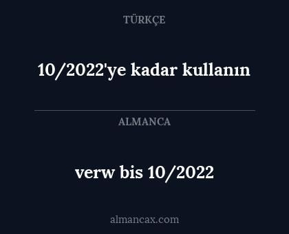 verw bis 10/2022 - 10/2022'ye kadar kullanın