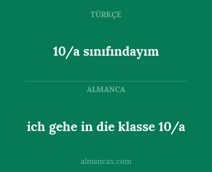 10/a sınıfındayım - ich gehe in die klasse 10/a