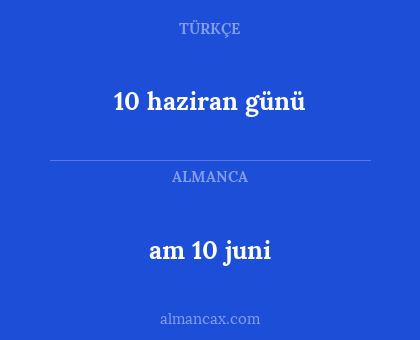 am 10 juni - 10 haziran günü
