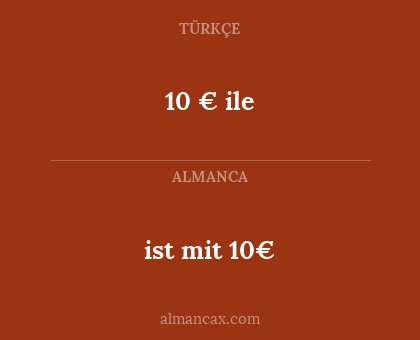 10 € ile - ist mit 10€