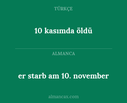 10 kasımda öldü - er starb am 10. november